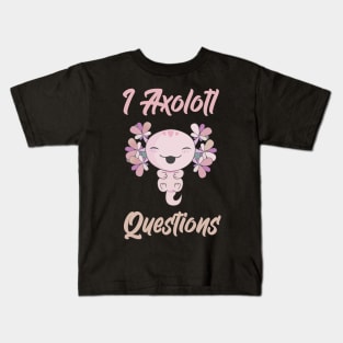 I Axolotl Questions Kids T-Shirt